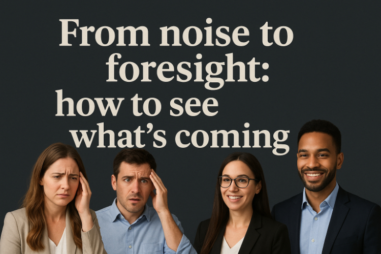 noise to foresight