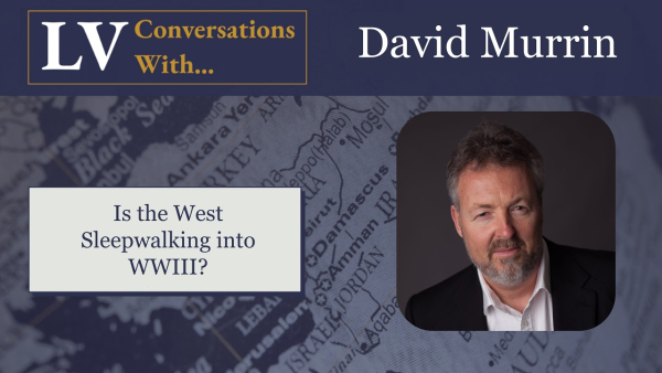 Jacob Murrin Longview Conversations with David Murrin: Is the West Sleepwalking Into ...